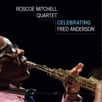 Purchase Roscoe Mitchell Quartet - Celebrating Fred Anderson