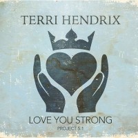 Purchase Terri Hendrix - Love You Strong