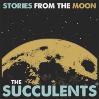 Purchase The Succulents - Stories From The Moon