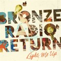 Buy Bronze Radio Return - Light Me Up Mp3 Download