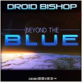 Buy Droid Bishop - Beyond The Blue Mp3 Download