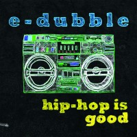 Purchase E-Dubble - Hip-Hop Is Good