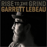 Purchase Garrett Lebeau - Rise To The Grind