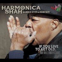 Purchase Harmonica Shah - If You Live To Get Old, You Will Understand
