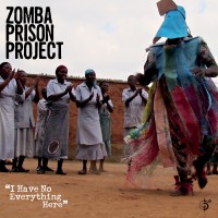 Purchase Zomba Prison Project - I Have No Everything Here