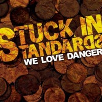 Purchase We Love Danger - Stuck In Standards