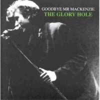 Purchase Goodbye Mr. Mackenzie - The Glory Hole