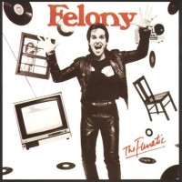 Purchase Felony - The Fanatic (Vinyl)