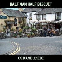 Purchase Half Man Half Biscuit - CSI: Ambleside