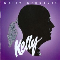 Purchase Kelly Groucutt - Kelly (Reissued 2001)