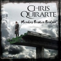 Purchase Chris Quirarte - Mending Broken Bridges