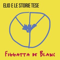 Purchase Elio E Le Storie Tese - Figgatta De Blanc