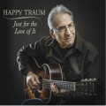 Buy Happy Traum - Just For The Love Of It Mp3 Download