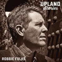 Purchase Robbie Fulks - Upland Stories