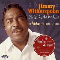 Purchase Jimmy Witherspoon - I'll Be Right On Down: The Modern Recordings 1947-1953
