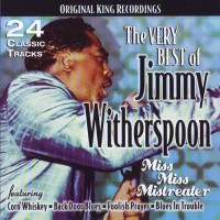 Purchase Jimmy Witherspoon - The Very Best Of: Miss Miss Mistreater - Original King Records 1952-54