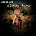 Buy Doug Figgs - A Cowboy Like Me Mp3 Download