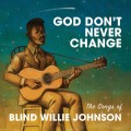 Buy VA - God Don't Never Change: The Songs Of Blind Willie Johnson Mp3 Download