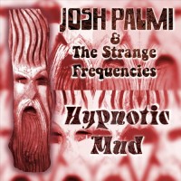 Purchase Josh Palmi & The Strange Frequencies - Hypnotic Mud