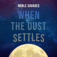 Purchase Noble Savages - When The Dust Settles