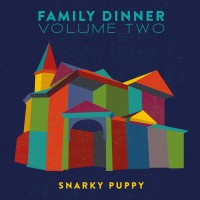 Purchase Snarky Puppy - Family Dinner Volume Two (Deluxe Edition)