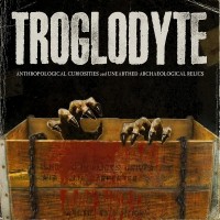Purchase Troglodyte - Anthropological Curiosities And Unearthed Archaeological Relics