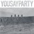 Buy You Say Party - You Say Party Mp3 Download