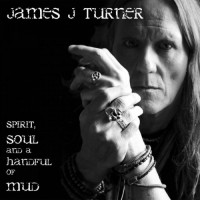 Purchase James J Turner - Spirit, Soul And A Handful Of Mud
