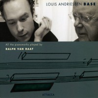 Purchase Louis Andriessen - Ralph Van Raat - Base (Complete Piano Works) CD1