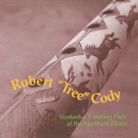 Purchase Robert Tree Cody - Siyotanka: Courting Flute Of The Northern Plains