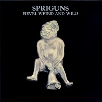 Purchase Spriguns - Revel Weird And Wild (Remastered 2004)
