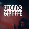 Buy Zebra & Giraffe - It's All The Same Mp3 Download