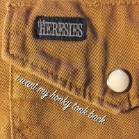 Purchase The Heresies - I Want My Honky Tonk Back