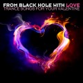 Buy VA - From Black Hole With Love (Trance Songs For Your Valentine) Mp3 Download