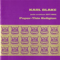 Purchase Karl Blake - Paper-Thin Religion (Solo Archives 1977-1981)