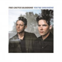 Purchase The Cactus Blossoms - You’re Dreaming