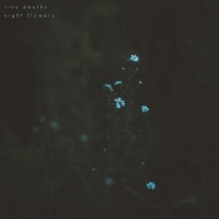 Purchase Tiny Deaths - Night Flowers (EP)