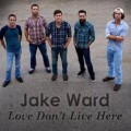 Buy Jake Ward - Love Don't Live Here Mp3 Download