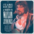 Buy VA - I've Always Been Crazy: A Tribute To Waylon Jennings Mp3 Download