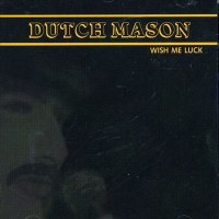 Purchase Dutch Mason - Wish Me Luck (Reissued 2003)