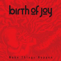 Purchase Birth Of Joy - Make Things Happen