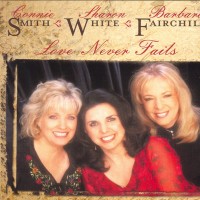 Purchase CONNIE SMITH - Love Never Fails (Feat. Sharon White & Barbara Fairchild)