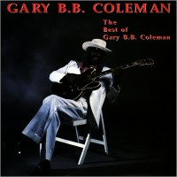 Purchase Gary B.B. Coleman - The Best Of Gary B.B. Coleman (Vinyl)