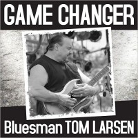 Purchase Bluesman Tom Larsen - Game Changer