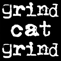 Purchase Grind Cat Grind - Grind Cat Grind