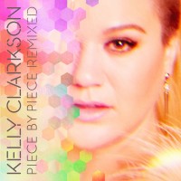 Purchase Kelly Clarkson - Piece By Piece: Remixed