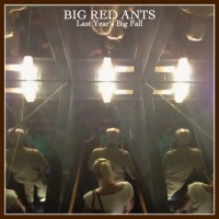 Purchase Big Red Ants - Last Year's Big Fall