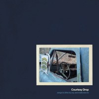 Purchase Courtesy Drop - Songs To Drive To; Cry, And Make Love To (Vinyl)