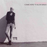 Purchase Wendy James - I Came Here To Blow Minds