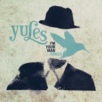 Purchase Yules - I'm Your Man... Naked